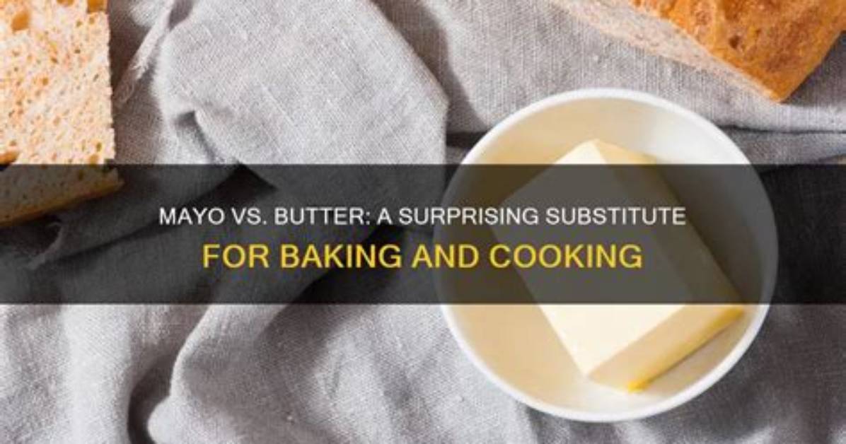 Butter Vs. Mayo: Culinary Breakdown of What Makes a True Condiment