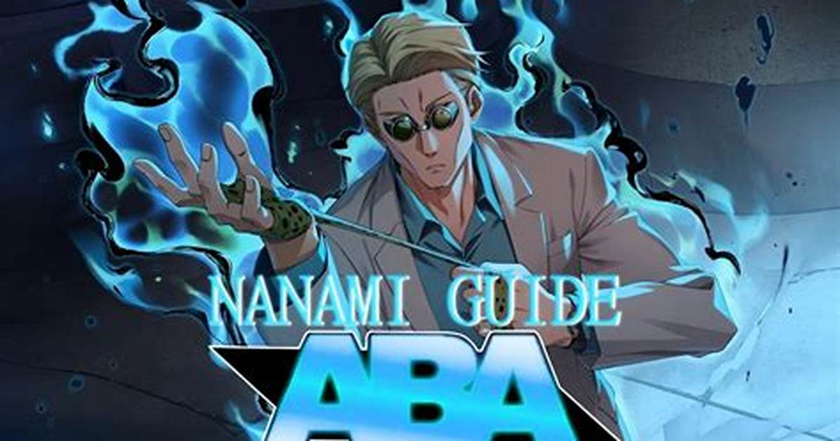 Complete Aba Nanami Guide: Master the 7:3 Ratio and Counter Macro Abusers