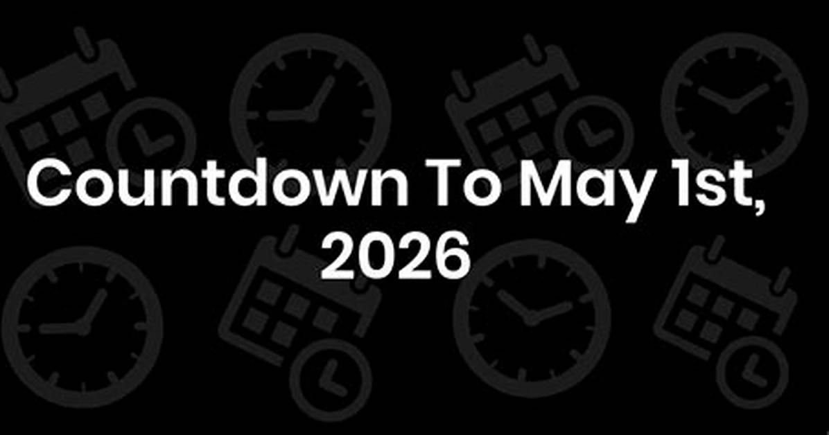 Countdown to May 1St: the Step-by-Step Schedule Leading into the New Month