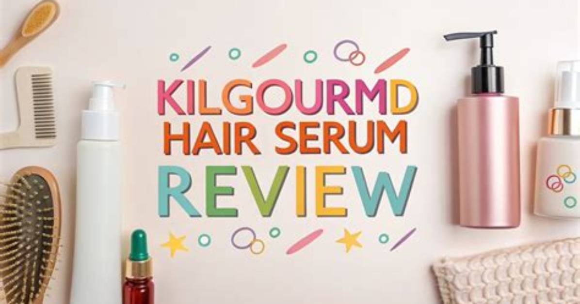 Does Kilgourmd Hair Serum Actually Work? the Truth Behind the Viral Hype