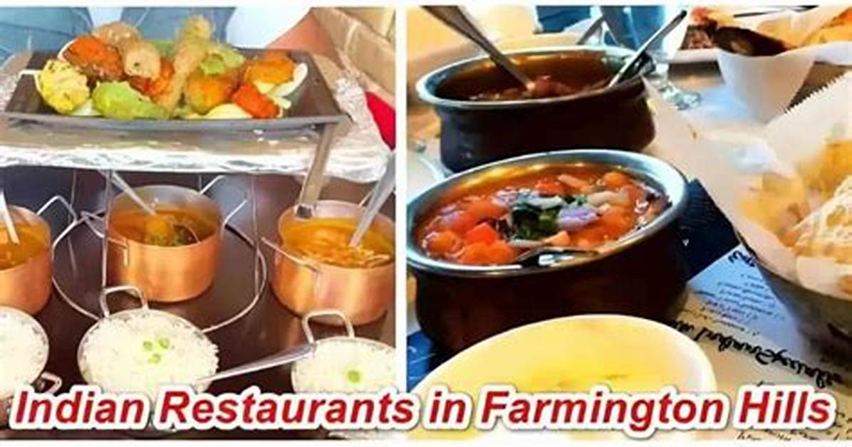 Farmington Hills Indian Dining Guide: Top Restaurants, Menus, Buffets, and New Arrivals