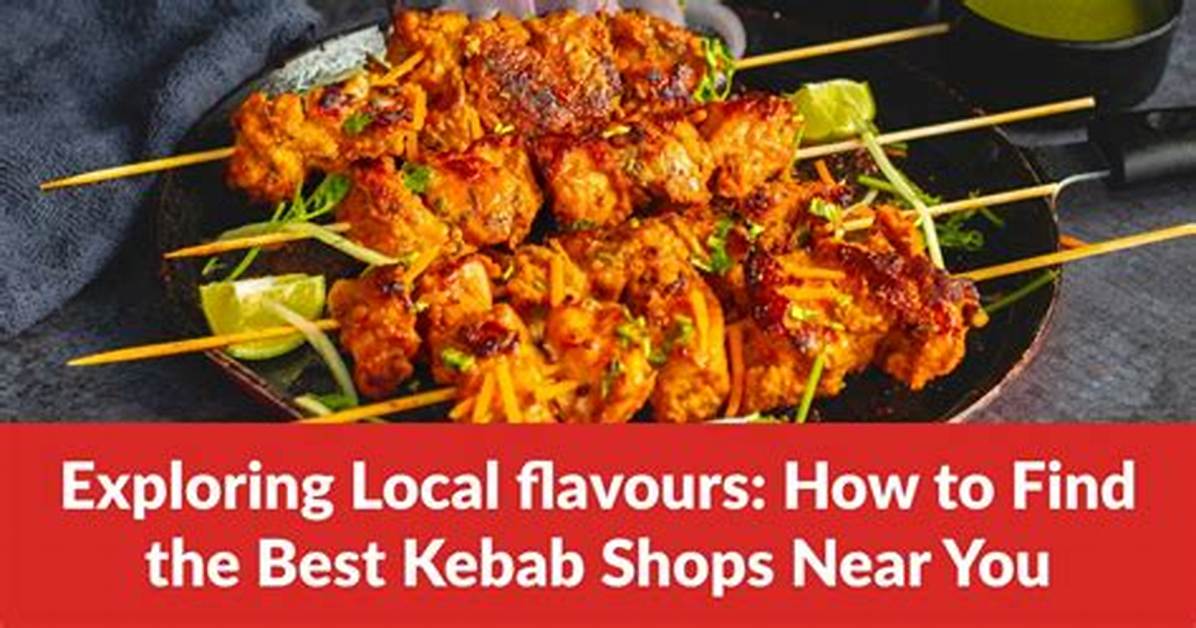 Finding the Best Kebob Near You: the Ultimate Guide to Ordering Like a Regular