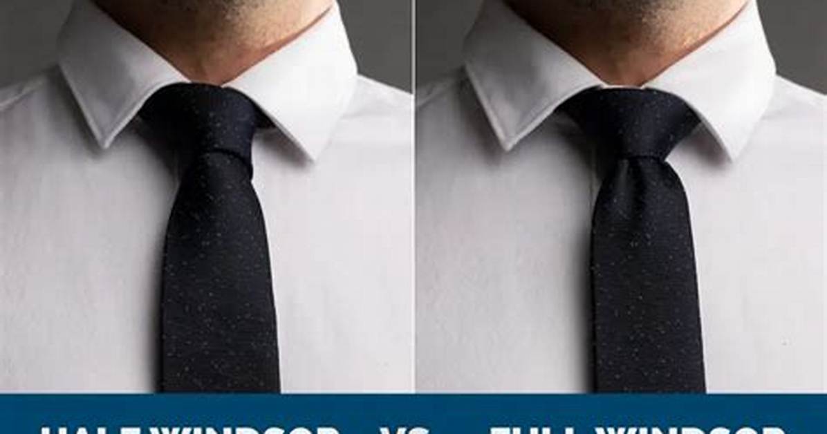 Full Windsor vs Half Windsor: Visual Comparison, Step Breakdown, and Collar Fit