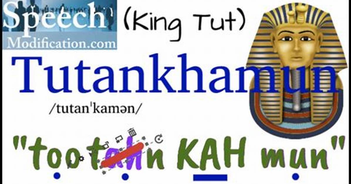 How to Pronounce Tutankhamun: the Complete Audio, Meaning, and Travel Guide