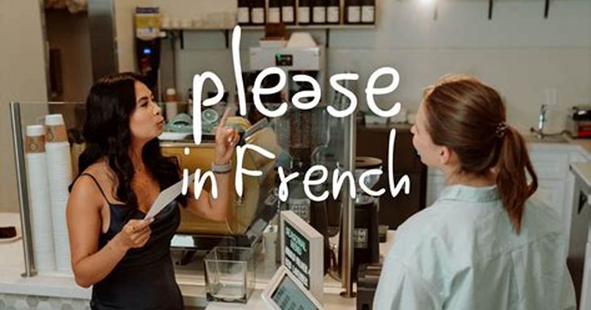 How to Say Please in French: Complete Everyday Travel and Etiquette Handbook