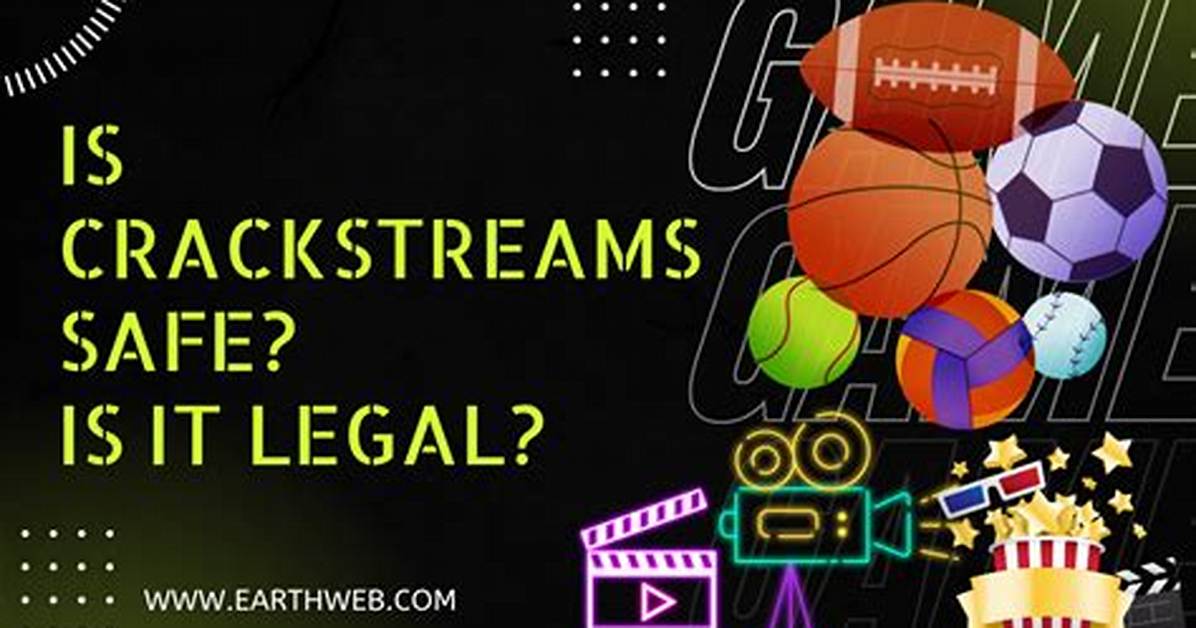 Is Crackstreams Safe or Legal? Fact-Checking Penalties and Risks