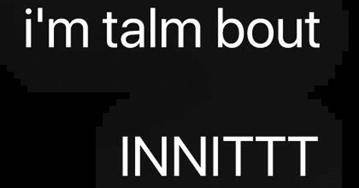 Linguistic Breakdown: Deconstructing 'Talm Bout' Vs. 'Innit' Across Dialects