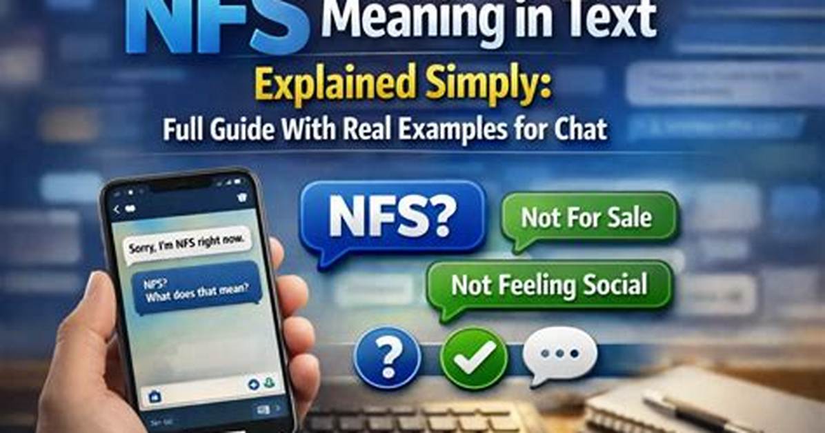 Nfs Meaning Decoded: Real Chat Screenshots and Context Clues That Reveal the Truth