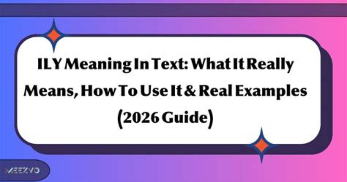 Real Chat Breakdown: What 'Ily' Means in a Text and How Context Changes Everything