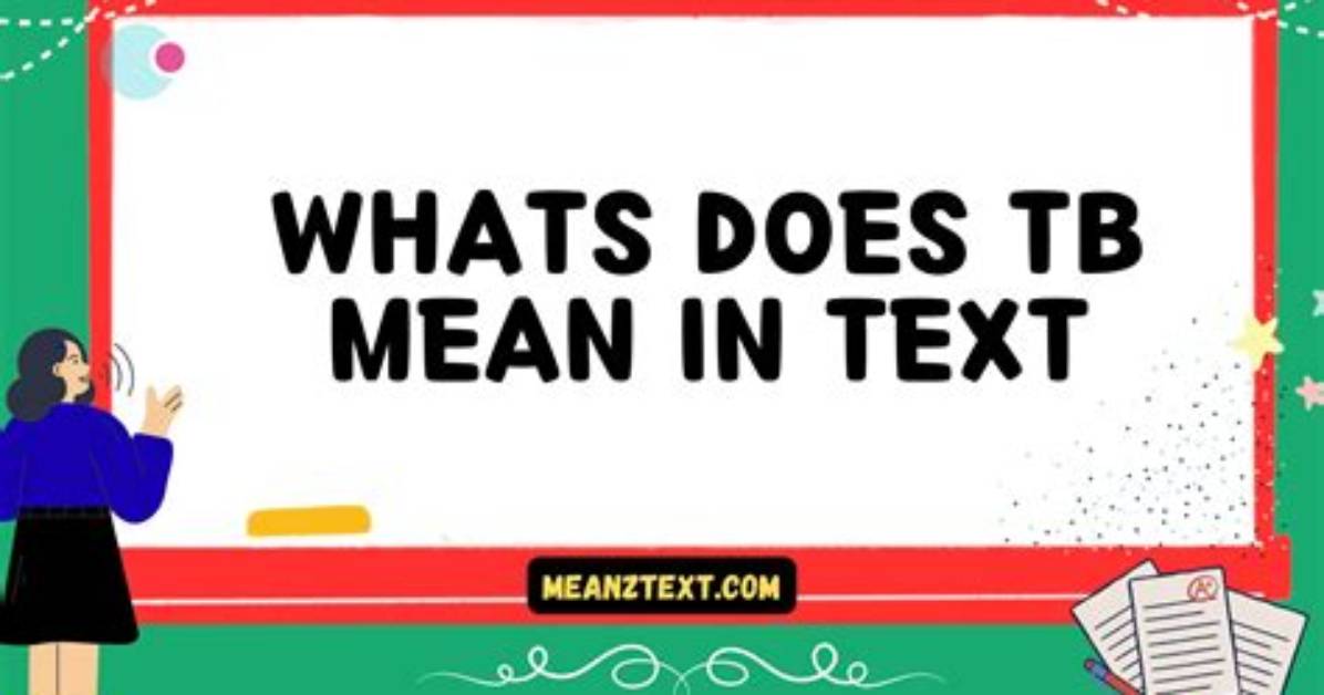 What Does 'Tb' Mean in Text? the Ultimate Guide to Slang, Social Media, and Medical Alerts