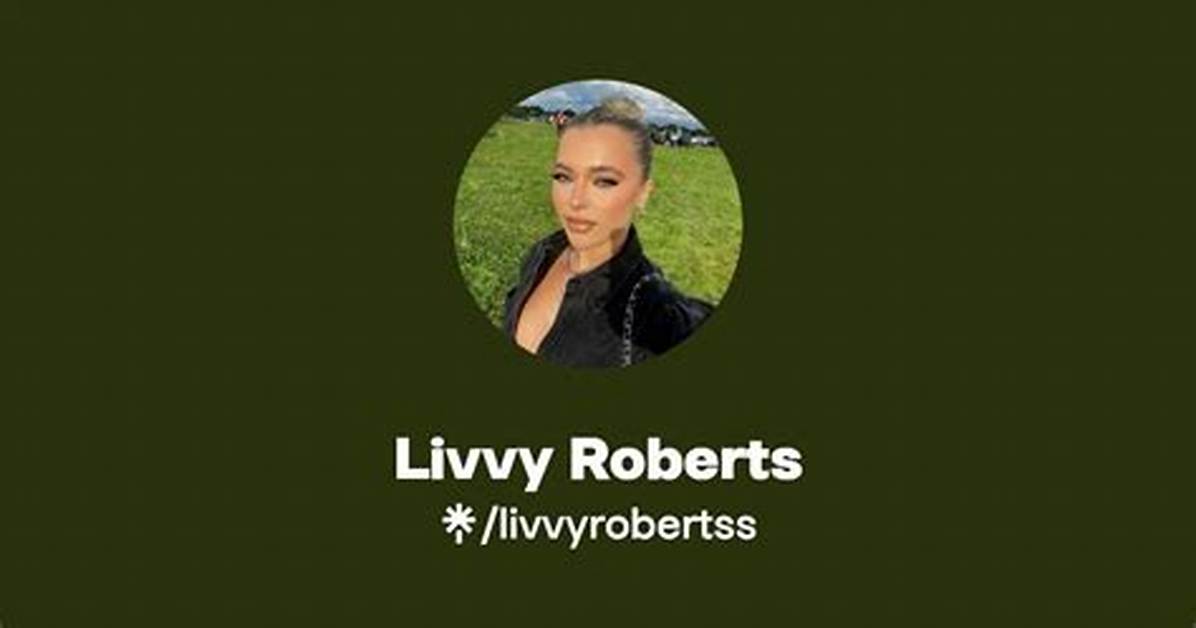 Why Is Livvy Roberts Onlyfans Trending Right Now? the Full Sequence of Events